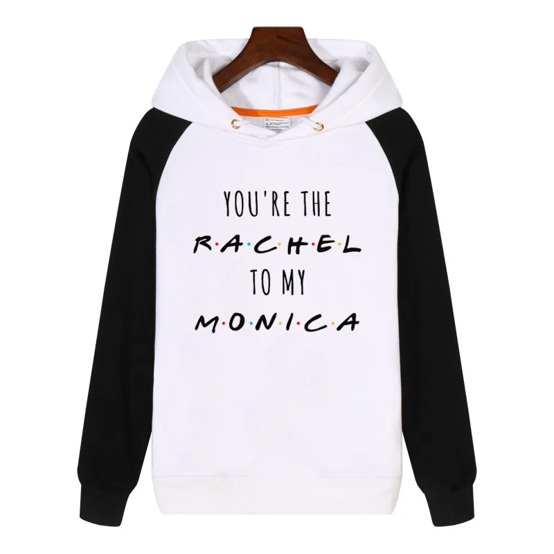 

You're The Rachel To My Monica tv shows friends Hoodies fashion men women Sweatshirts winter Sportswear GA853