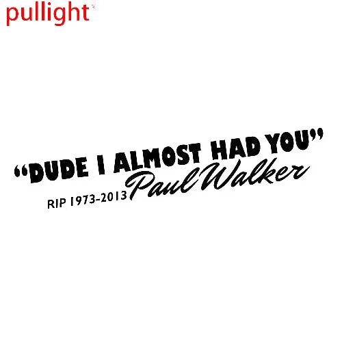 

Paul Walker I Almost Had You Sticker Decal JDM Car Drift Vinyl Funny Turbo