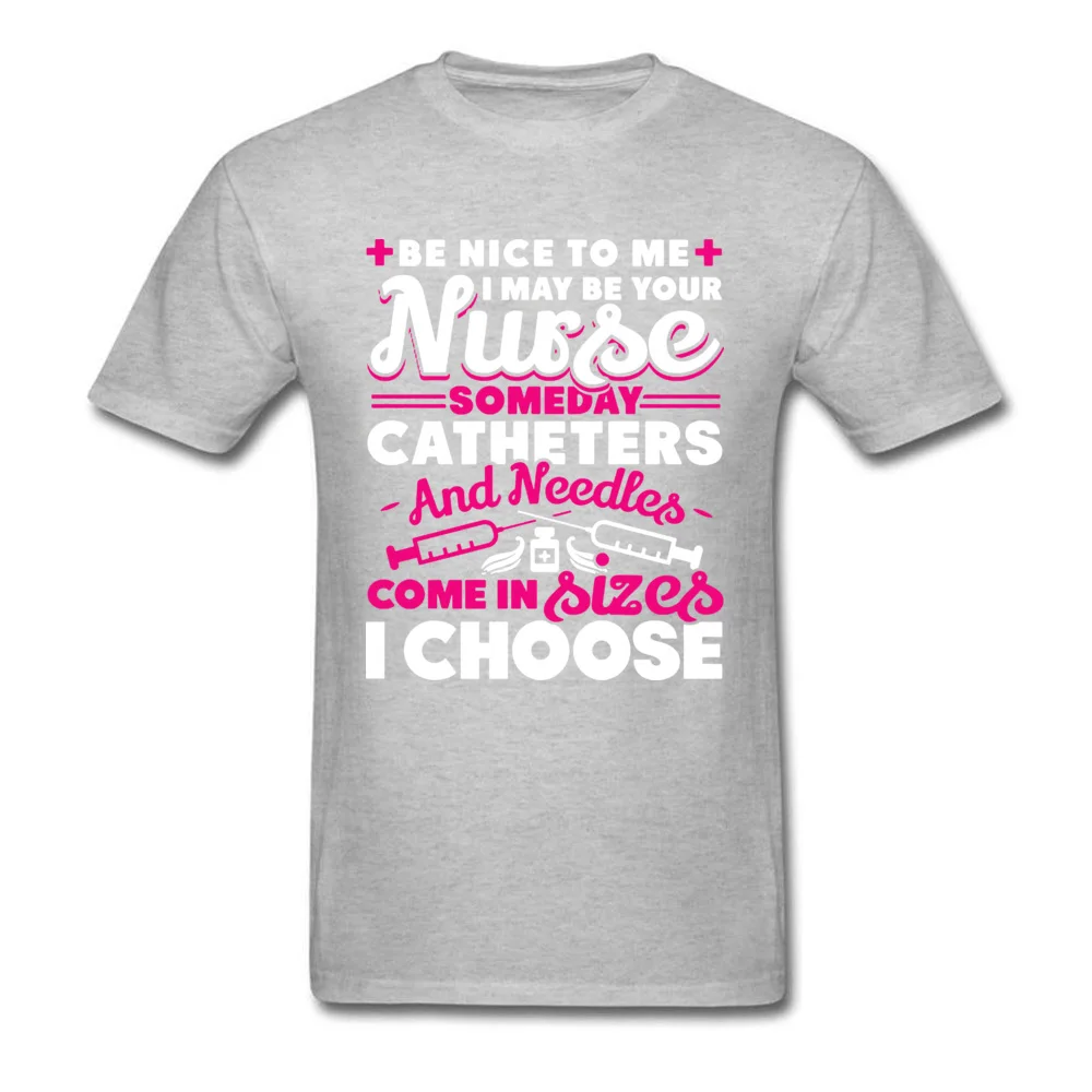 I CHOOSE NURSE Faddish Short Sleeve Comics Tshirts Cotton O Neck Man T Shirt Printing T-Shirt Mother Day Drop Shipping I CHOOSE NURSE grey