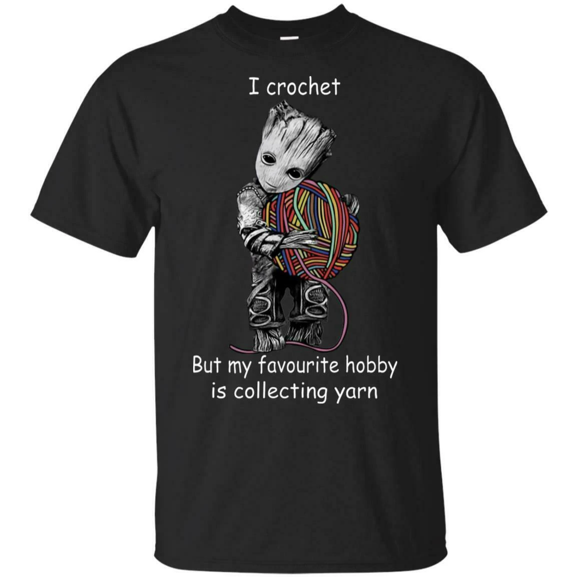 

Baby Groot I Crochet But My Favorite Hobby Is Collecting Yarn Men T-Shirt S-3XL