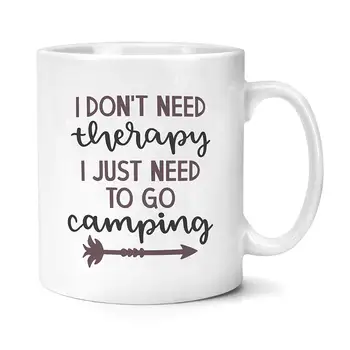 

Camping Mug I Don't Need Therapy I Just Need To Go Camping Mug Gifts