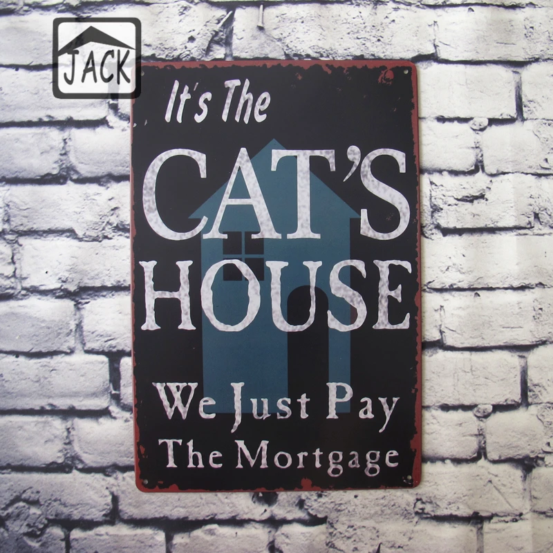 

IT'S THE CAT'S HOUSE We Just Pay The Mortgage 20*30CM Metal Tin Plaques Gallery Lounge Home Decor Vintage Signs Iron Paintings
