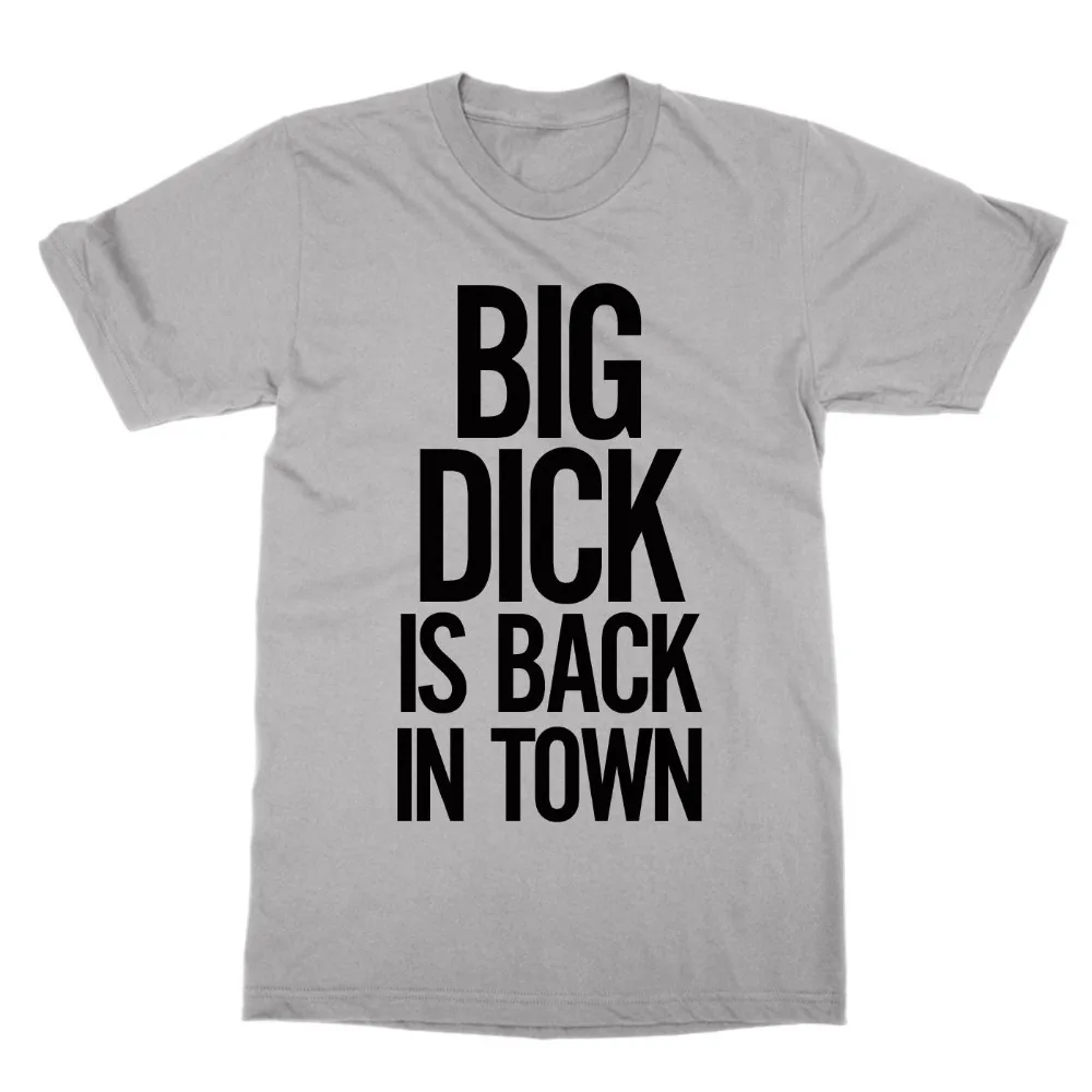 cheap Big Dick Is Back In Town Unisex T Shirt Funny Stag Do Shirt Rude Blue Humour 2019 Creative Novelty Summer Style Cotton T Shirts
