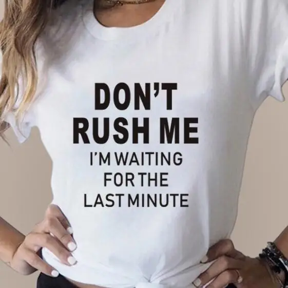 Don't Rush Me желтая футболка с буквенным принтом Женская свободная футболка с коротким рукавом и круглым вырезом Летняя женская футболка топы Camisetas