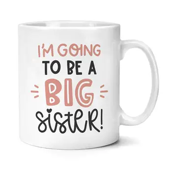 

I Am Going To Be A Big Sister Mug Gifts
