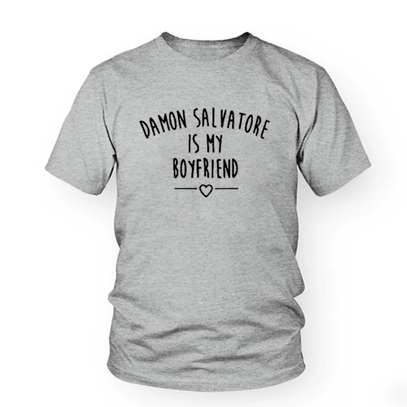 

Vampire Diaries T-shirt Damon Salvatore is My Boyfriend Letters Print Women T-shirts Casual Funny Female Cotton T shirt
