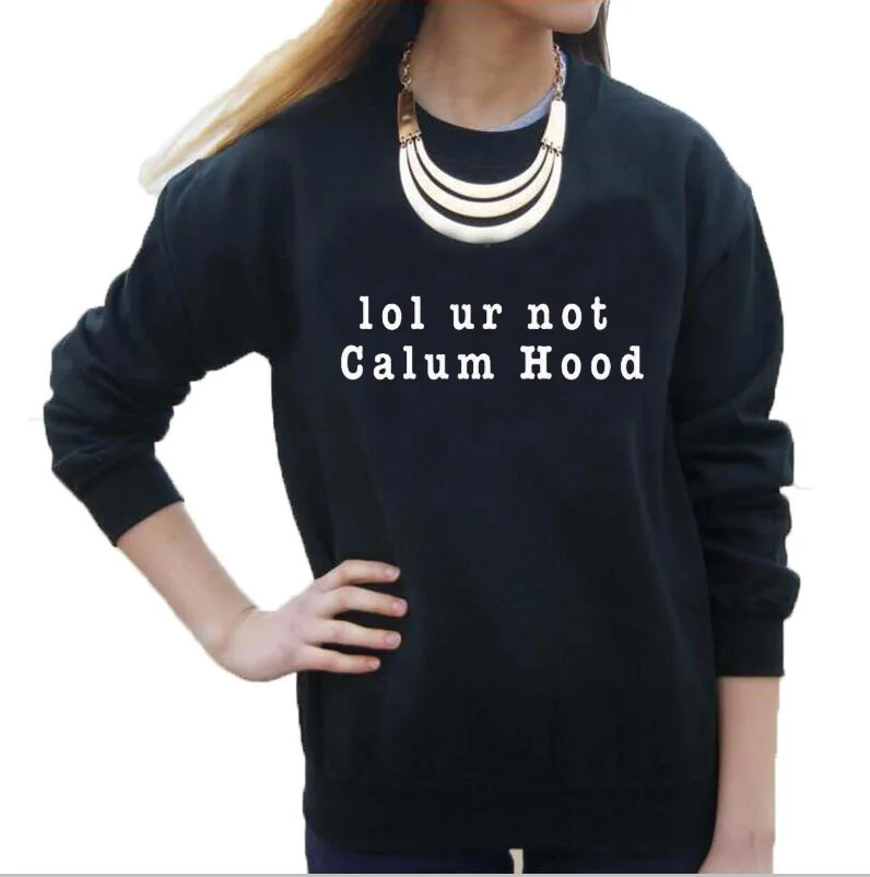 

2019 Women Crewneck Long Sleeve Hoodies Spring Female Pullover Tracksuit Lol Ur Not Calum Hood Harajuku Slogan Sweatshirt