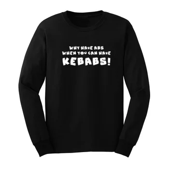 

Mens Why Have Abs When You Can Have Kebabs Funny Long Sleeve T-Shirts Casual Men Tee