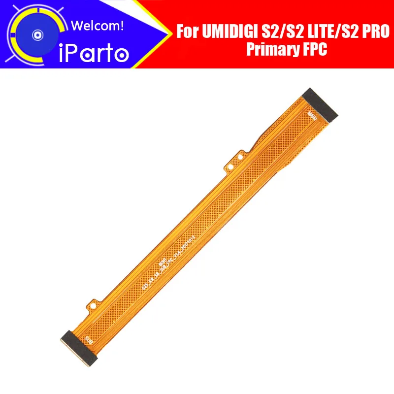 

6.0 inch UMIDIGI S2 Main Board FPC 100% Original Main Ribbon flex cable FPC Accessories part replacement for UMI S2 LITE/S2 PRO