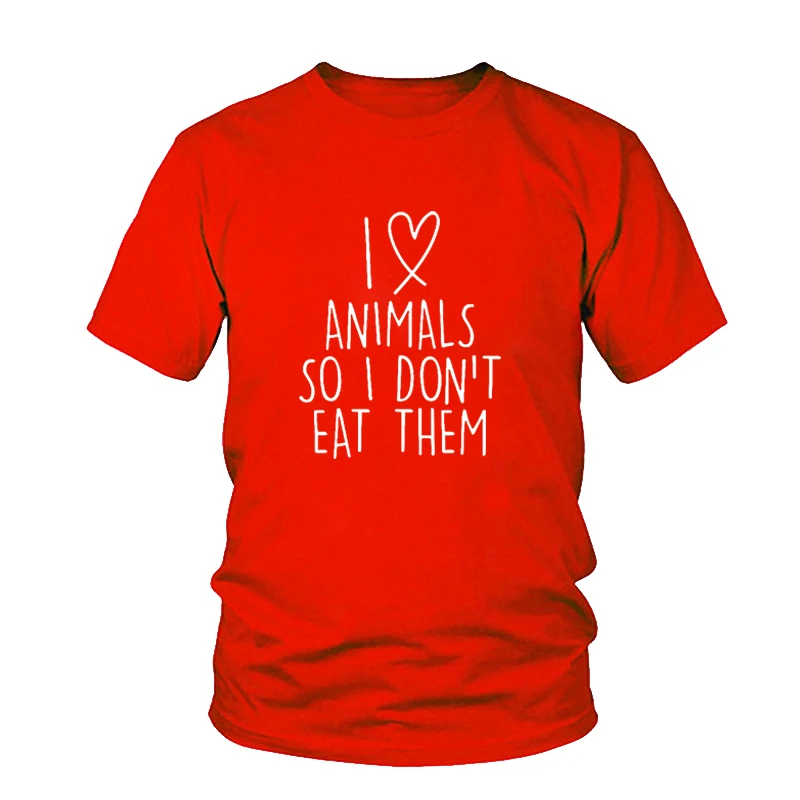 I love animals so I don't eat them vegetarian vegan FUNNY humor PRINTED женская футболка мужская футболка подарок Femme Футболка унисекс - Цвет: Red