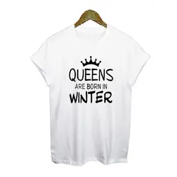 Модные женские туфли футболка Queens рождаются зимой смешно сказать черный, белый цвет футболка с печатными буквами Для женщин s Костюмы Tumblr