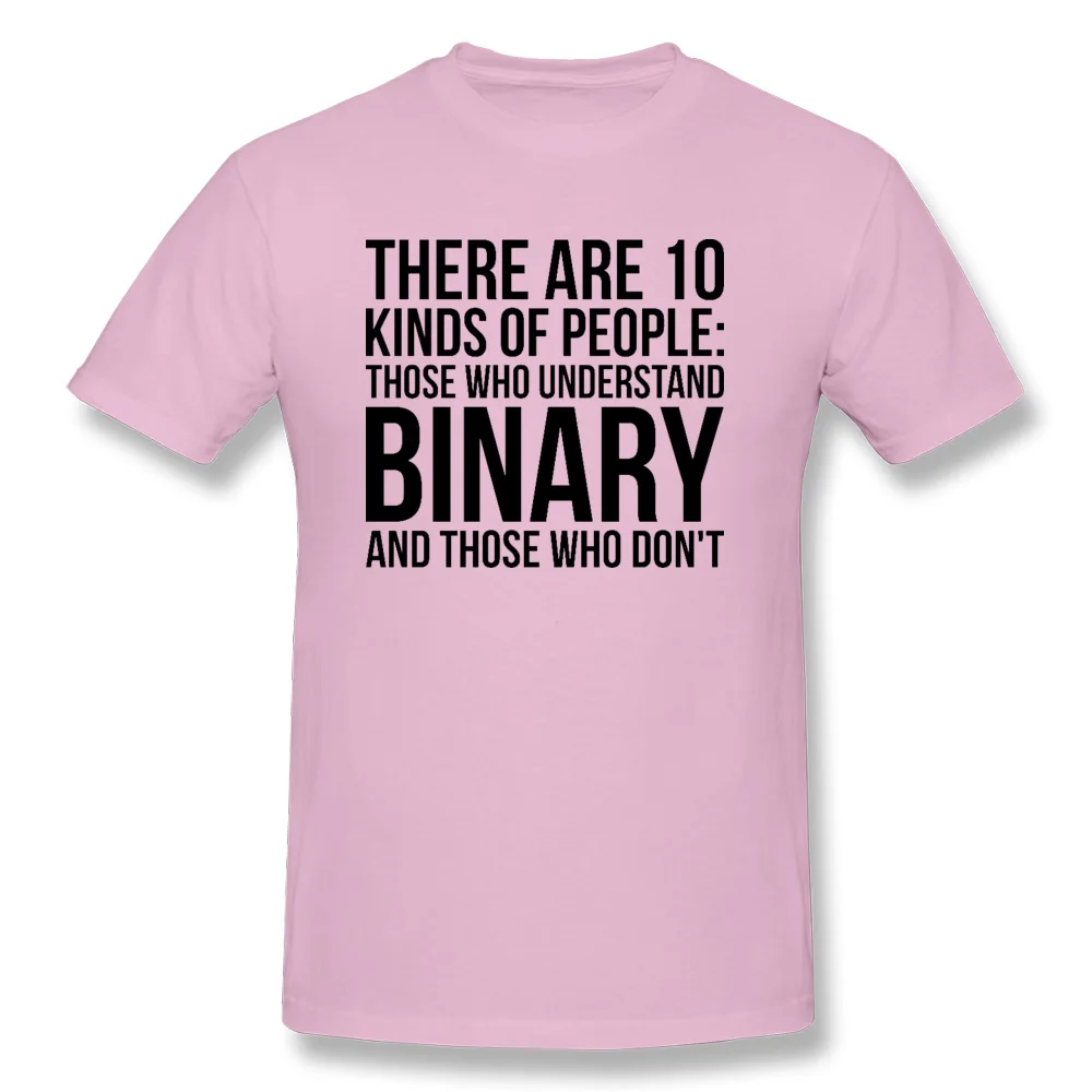 Understand Binary Or Dont T Shirts Newest Short Sleeve Summer Cotton Round Neck Men Tops Shirts Top T-shirts NEW YEAR DAY Understand Binary Or Dont pink