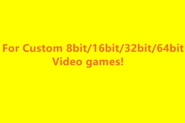 

For custom Video Game !
