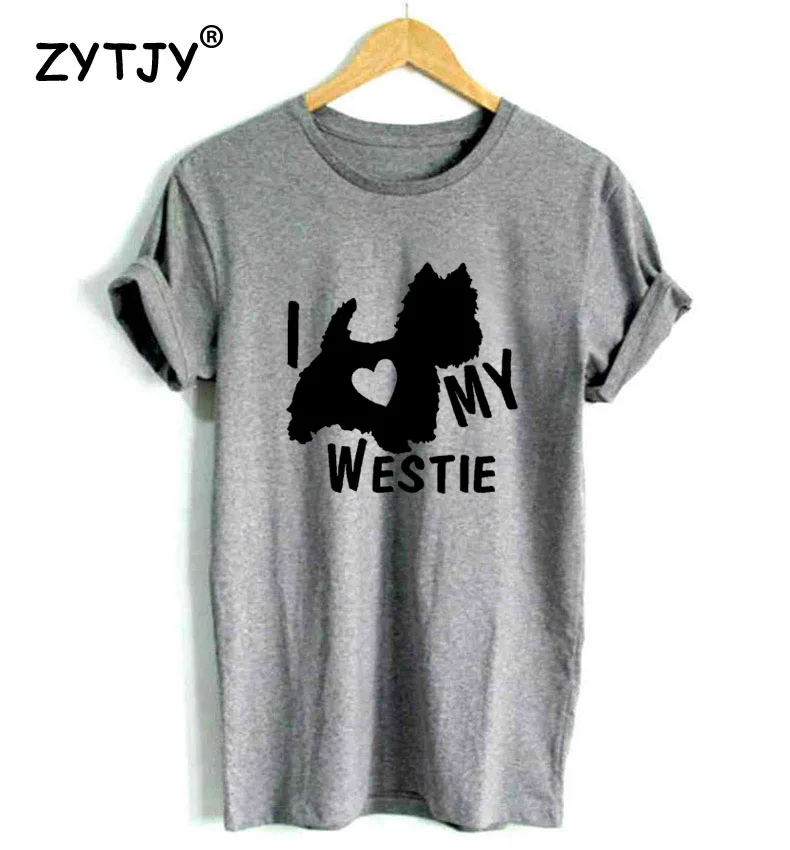 Женская футболка с надписью «I LOVE MY WESTIE Terrier Dogs», Повседневная хлопковая хипстерская забавная Футболка для леди Йонг, топ-футболка для девочек, Прямая поставка, ZY-105