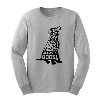 

Loo Show MensDog Lover Gift Some of My Best Friends Are Dogs Long Sleeve T-Shirts Casual Men Tee
