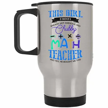 

Pretty Math Teacher's Wife Travel Mug, This Girl Is Taken By A Hot Awesome And Chubby Math Teacher Mug, Great For Travel Or Camp