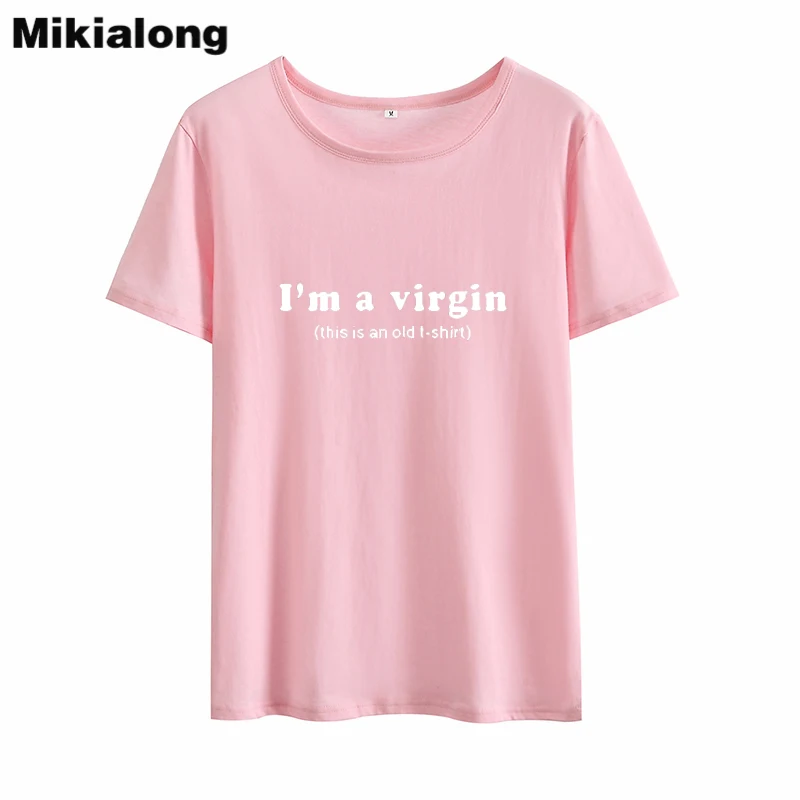 Mikilong I'm A Virgin Забавные футболки для женщин летняя хлопковая футболка с коротким рукавом женская Свободная футболка Tumblr женские топы - Цвет: Розовый