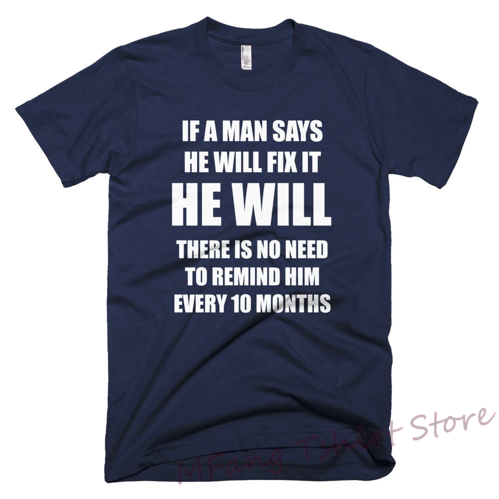 

Funny Cool T-shirt If A Man Says He Will Fix It He Will Great gift for Dad Husband Son Fathers Day Christmas Tshirt