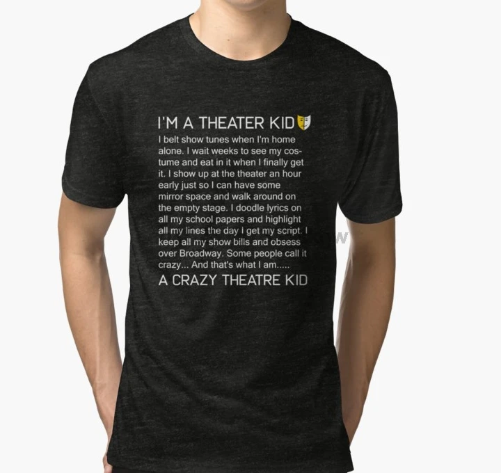 Men tshirt Short sleeve Women T-Shirt Crazy Theater Kid Funny Broadway Musical Theater Nerd Actor Actress Drama T Shirt