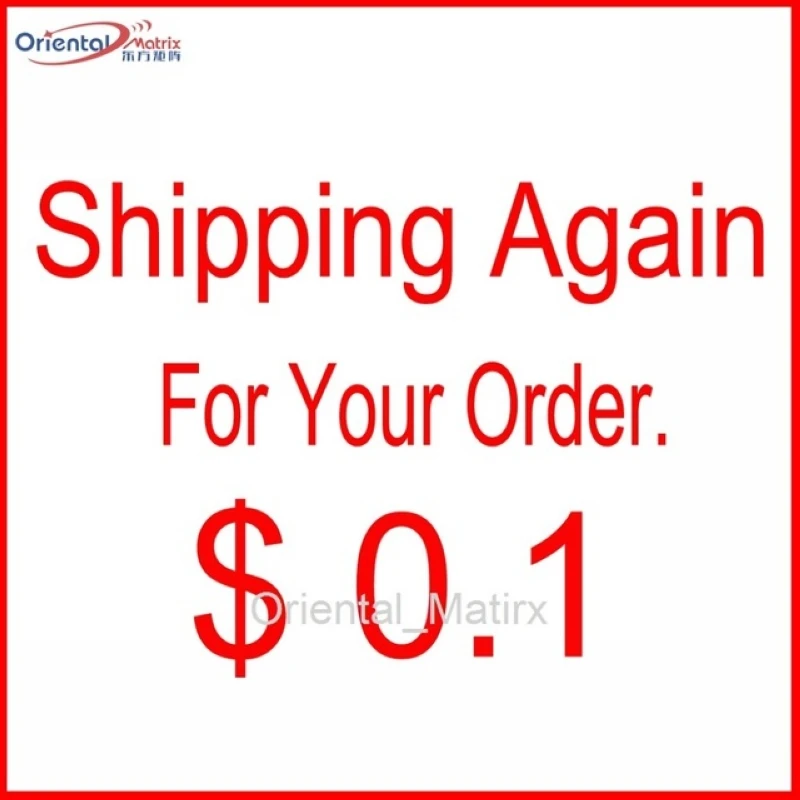 

Additional Pay USD0.1 $0.1 Shipping Again For Your Order