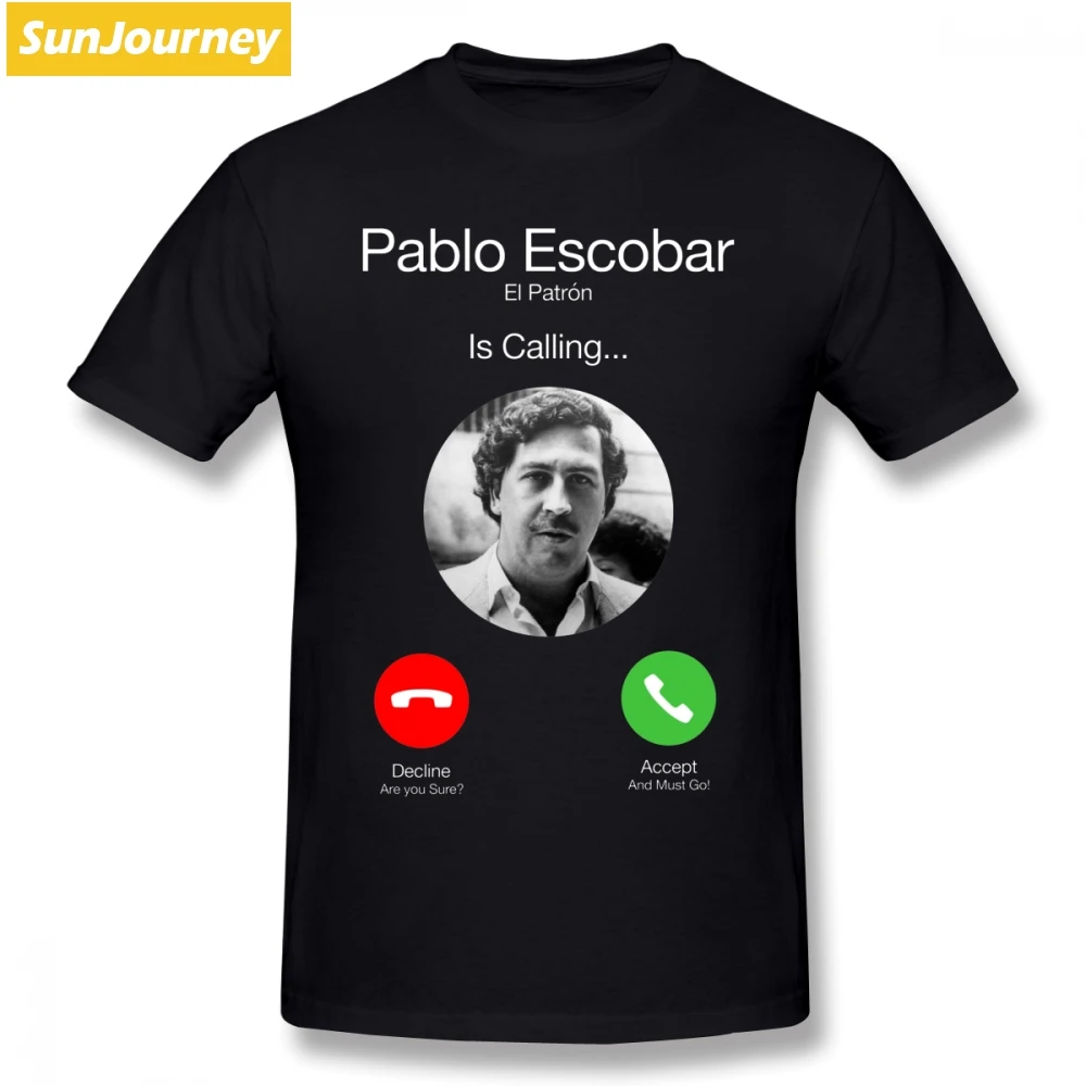 

Pablo Escobar Calling Men T Shirt DropShipping Crossfit 4XL 5XL 6XL Cotton Short Sleeve Clothes For Men