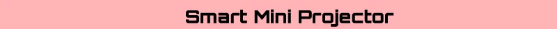 2 smart mini Projector