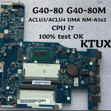 KTUXB lenovo ACLU3/ACLU4 UMA NM-A362 материнская плата для lenovo G40-80 G40-80M материнская плата для ноутбука процессор i7 DDR3 тестовая работа