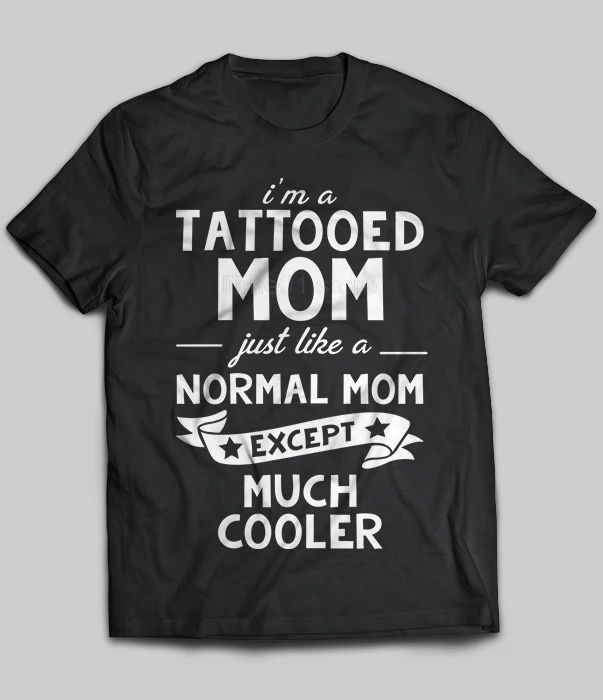 I'm A Tattooed Mom Just Like Normal Except Much Cooler 2019 Summer Men's Short Sleeve T-Shirt | Мужская одежда