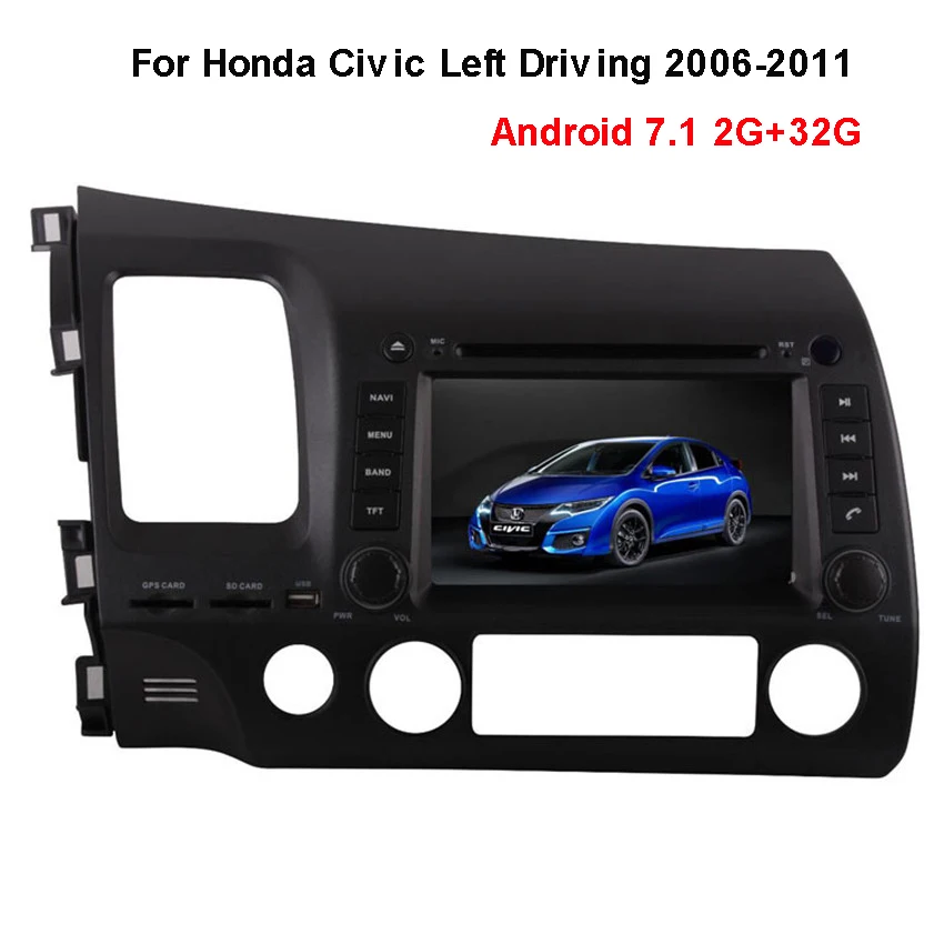 

Android 7.1 2G+32G Car DVD GPS Touch Screen Display For Honda Civic Left Driving 2006-2011 Wifi Bluetooth 4.2 Radio+ 8G Map card
