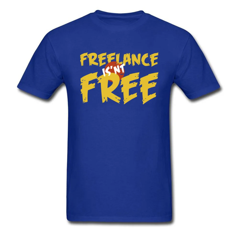 Freelance is not free Tees New Arrival O-Neck Street Short Sleeve Pure Cotton Mens T Shirts Funny Tee-Shirts Drop Shipping Freelance is not free blue
