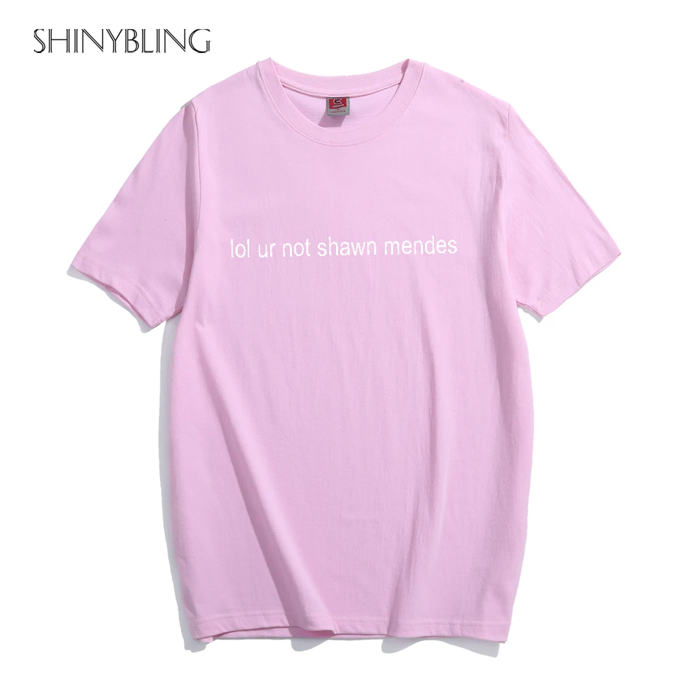 Lol Ur Not Shawn Mendes Letters Print Women Tshirts Cotton Casual T Shirt For Lady Top Tee Hipster Tumblr Black White Pink Grey T Shirt Women Tshirtcasual T Shirt Aliexpress