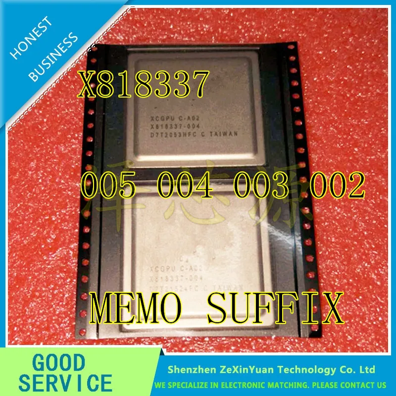 

1PCS/LOT X818337 X818337-005 X818337-004 X818337-003 X818337-002 BGA IC Select the appropriate suffix