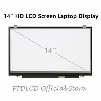 

FTDLCD 14'' HD LCD Screen Laptop Display For LTN140AT06 LTN140AT08 LTN140AT11 LTN140AT20 LP140WH2-TLA1 B140XTN03.0 B140XTN03.1