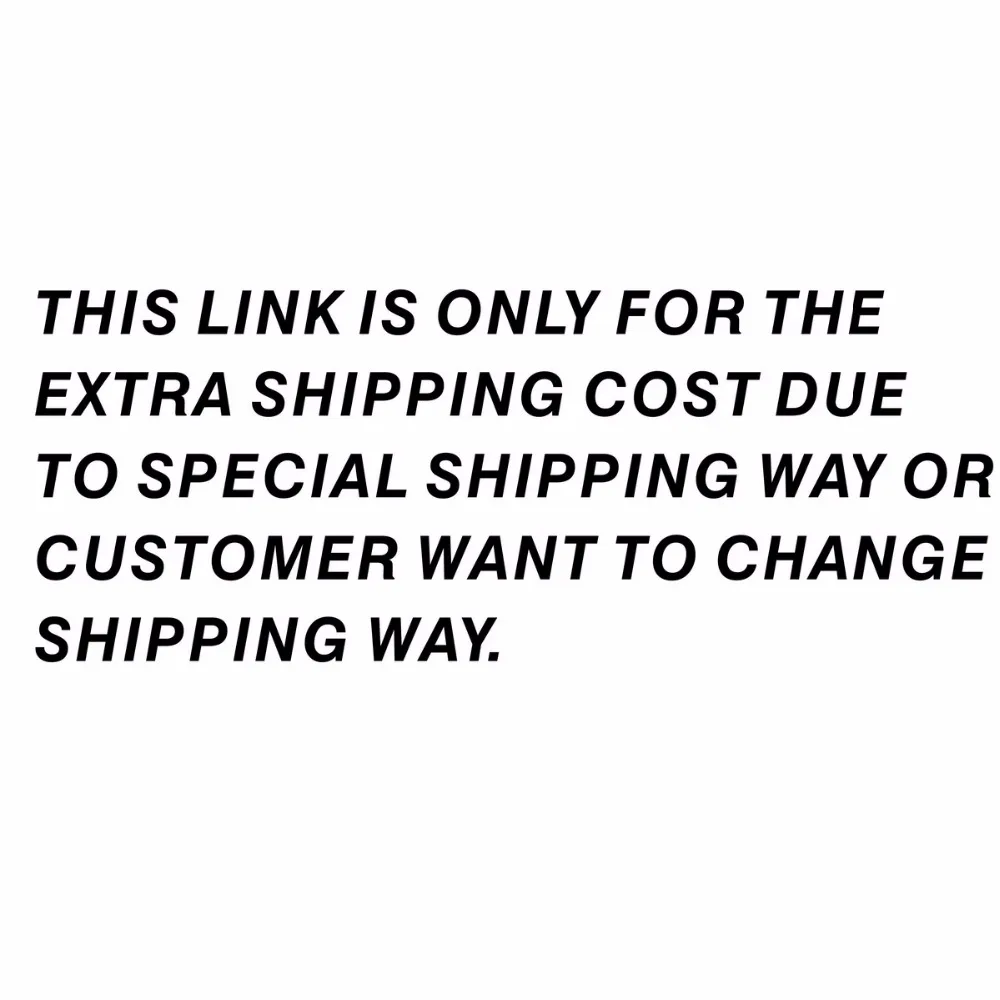 

EXTRA SHIPPING COST FOR SPECIAL SHIPPING WAY OR WARRANTY PRODUCTS SHIPPING