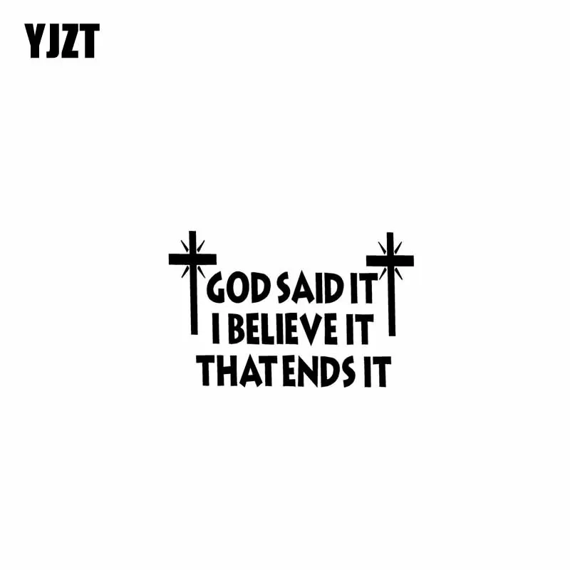 YJZT 17.8CM*17.4CM GOD SAID IT I BELIEVE IT THAT ENDS IT Jesus Vinyl