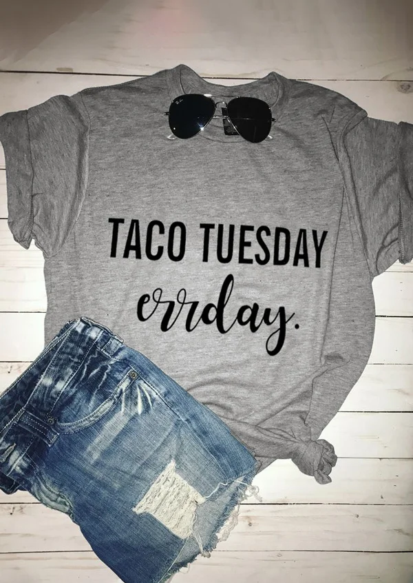 Taco Tuesday Errday O-Neck T-Shirt