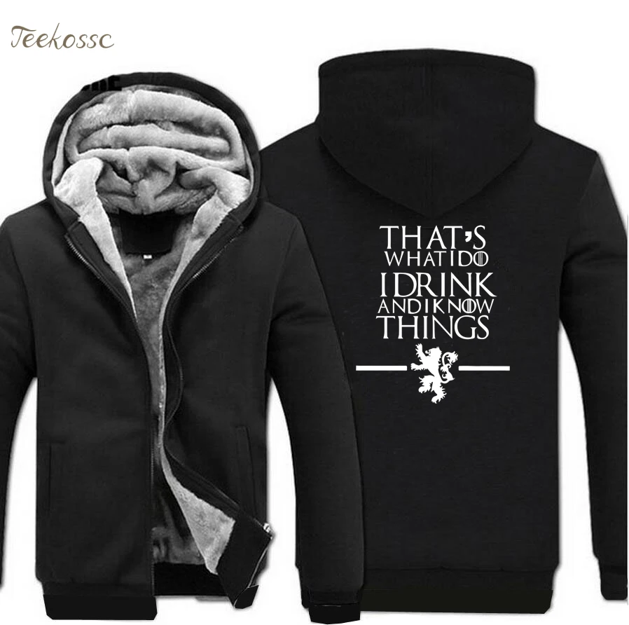 

Game of Thrones Hoodies Sweatshirt That's What I Do I Drink and I know Things Hoodies Winter Thick Zipper Men Male Sweatshirts
