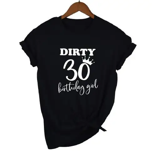 OKOUFEN 30th Dirty Thirty Birthday Girl Squad Crew футболка модная повседневная женская футболка с коротким рукавом для дня рождения - Цвет: black t white GIRL