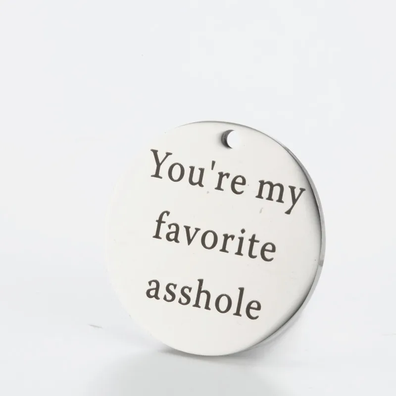 

10pcs/lot words charm--You're my favorite asshole-high polished stainless steel charm-g2807--25mm
