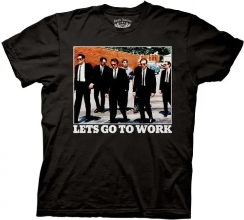 

Reservoir Dogs Let's Go To Work Licensed Movie Cotton Adult T Shirt Cool Casual pride t shirt men Unisex Fashion tshirt