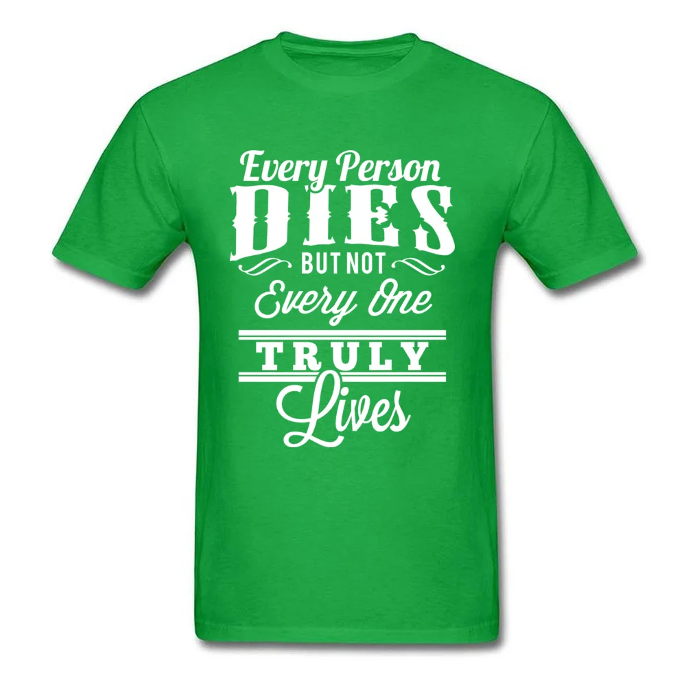 Every Person Dies But Not Everyone Truly Lives_green