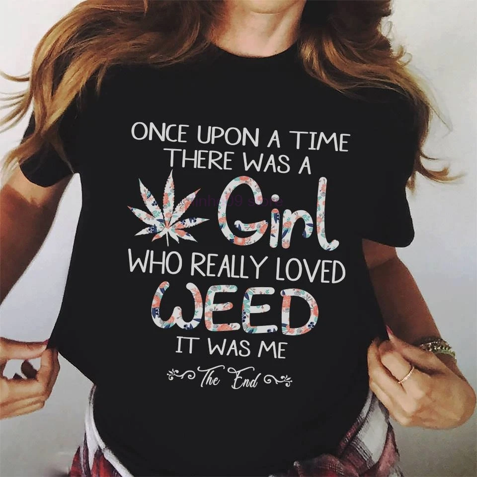 

GILDAN 2019 Brand Once upon a time there was a girl who really loved weed it was me shirt men t-shirt