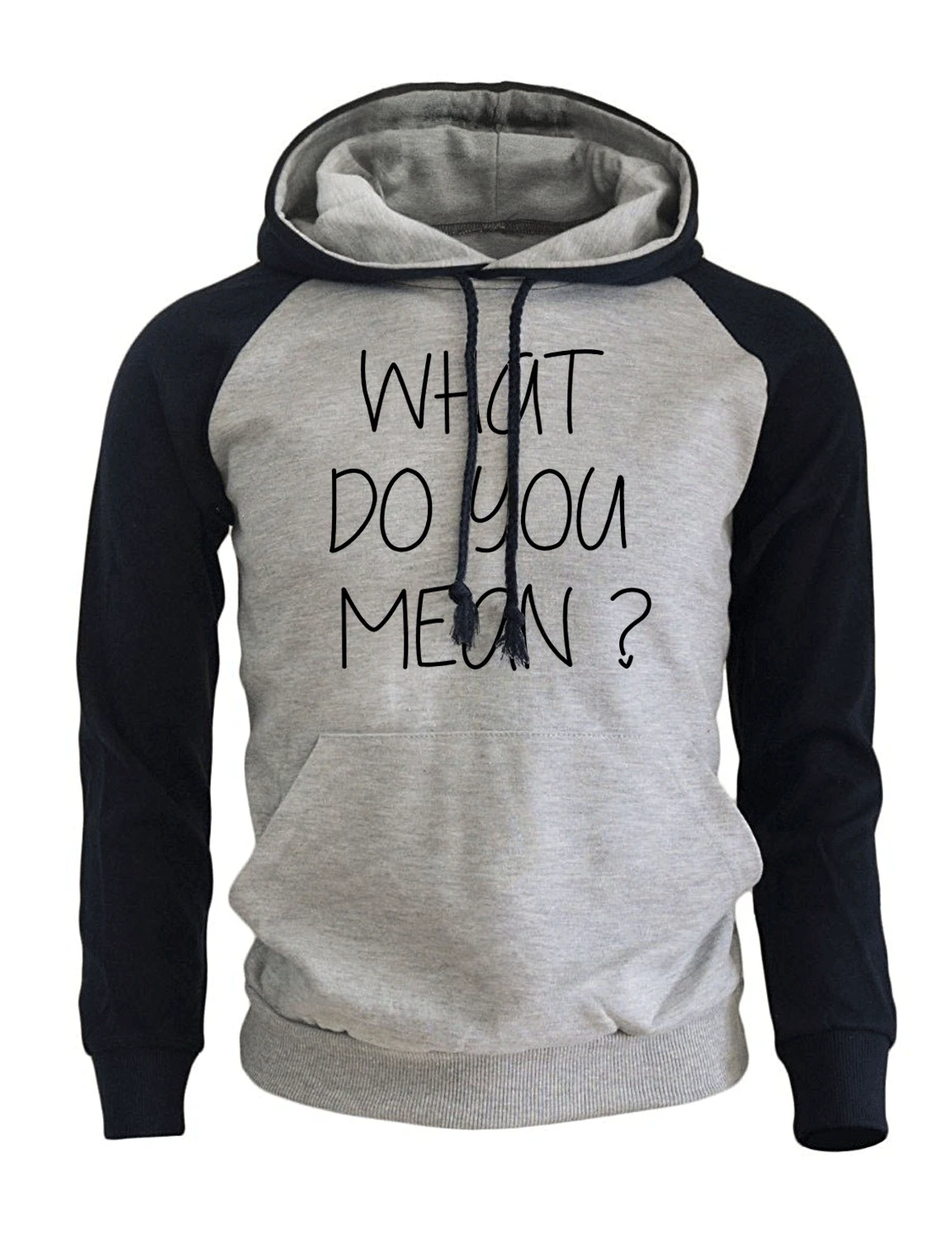 WHAT DO YOU MEAN Funny Hoodie Men 2017 New Arrival Fleece Raglan Men's