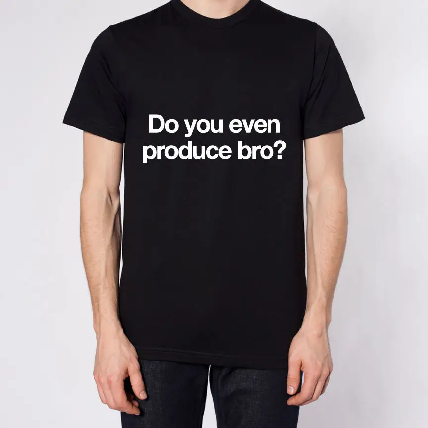 DO YOU EVEN PRODUCE BRO? PRINTED MENS T SHIRT EDM MUSIC DANCE GRAPHIC TEE TShirt Tee Shirt