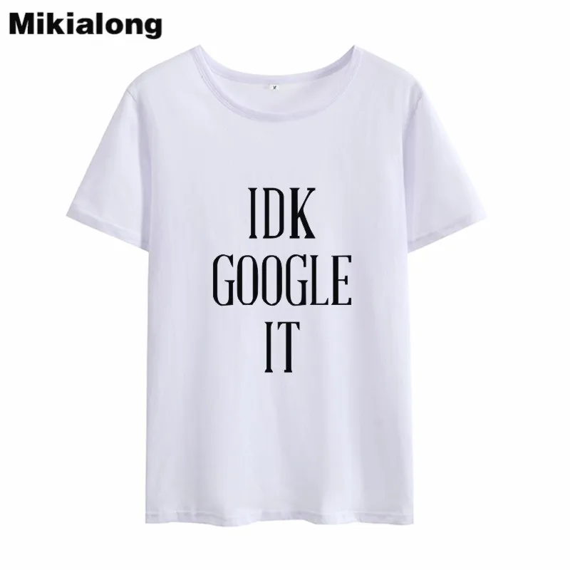 OLN 2018 Ulzzang Harajuku футболка женская IDK GOOGLE IT черная белая хлопковая Футболка с круглым