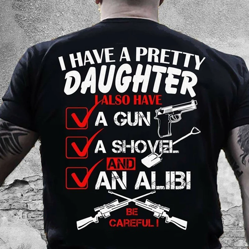 

Father's Day Gifts I Have a Pretty Daughters Letter Funny T-Shirt Gift For Father Daddy Dad Tee Shirts Short Sleeve
