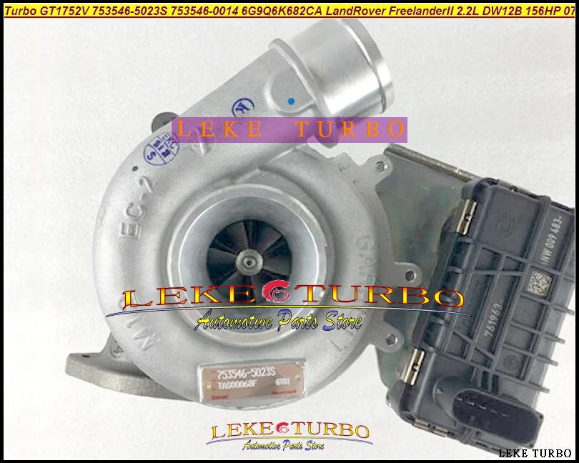 Turbo GT1752V 753546-5023S 753546-0014 6G9Q6K682CA Land-Rover Freelander II 2.2L DW12B 2007- 156HP 160 HP