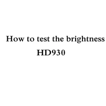 How to test brightness of HD930
