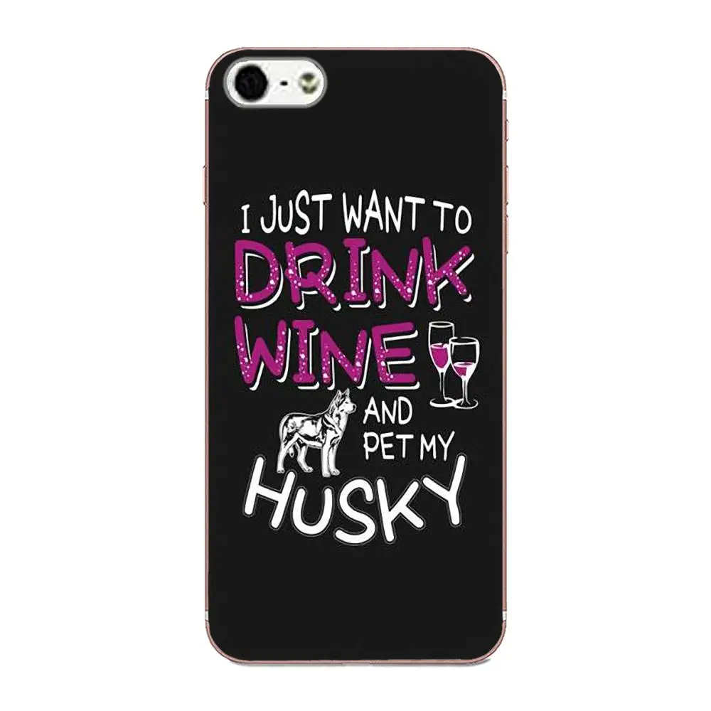 Я просто хочу пить вино и домашнее животное мой Хаски для Galaxy Grand Alpha G850 Core2 Prime S2 I9082