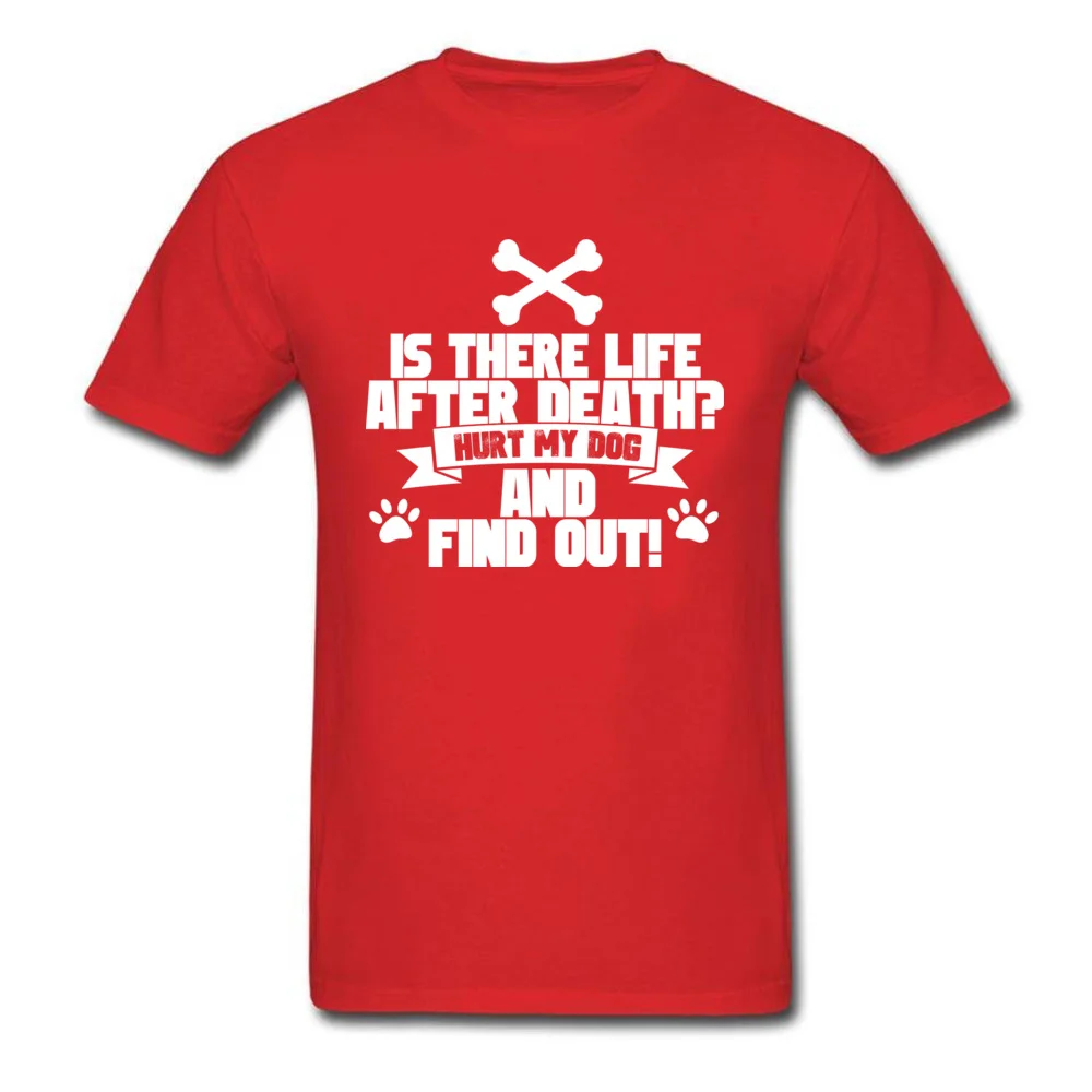 Printed On Hot Sale 3D Printed Tops Shirt O-Neck Summer 100% Cotton Fabric Short Sleeve T-Shirt for Men Funny Tshirts Hurt My Dog And Find Out red